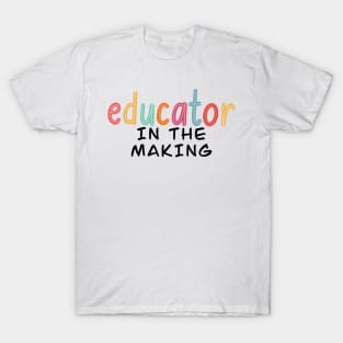 educator in the making T-Shirt